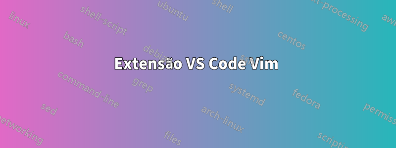 Extensão VS Code Vim