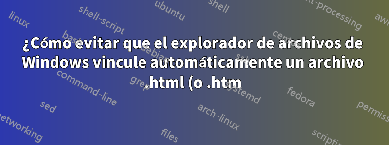 ¿Cómo evitar que el explorador de archivos de Windows vincule automáticamente un archivo .html (o .htm) a una carpeta con un nombre similar? (Archivos conectados en el Explorador de archivos)