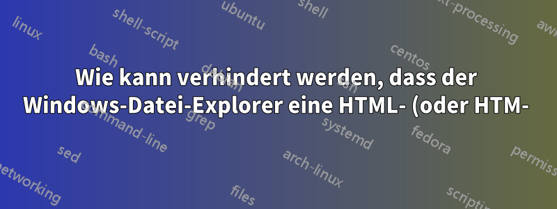 Wie kann verhindert werden, dass der Windows-Datei-Explorer eine HTML- (oder HTM-)Datei automatisch mit einem ähnlich benannten Ordner verknüpft? (Verbundene Dateien im Datei-Explorer)