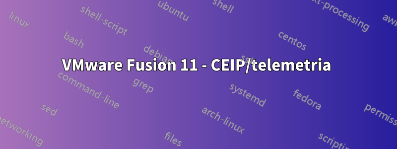 VMware Fusion 11 - CEIP/telemetria