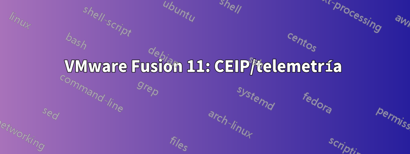 VMware Fusion 11: CEIP/telemetría