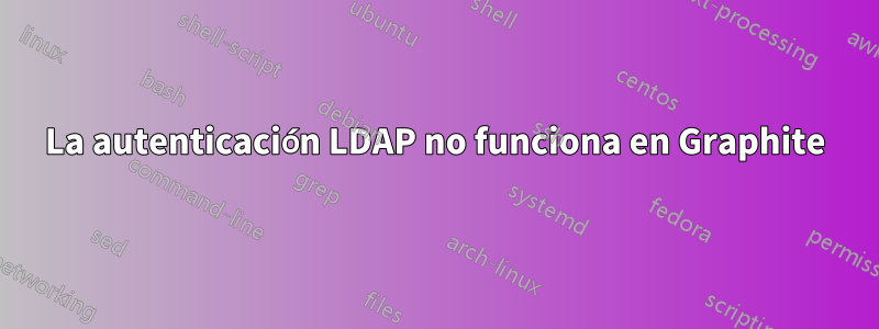 La autenticación LDAP no funciona en Graphite