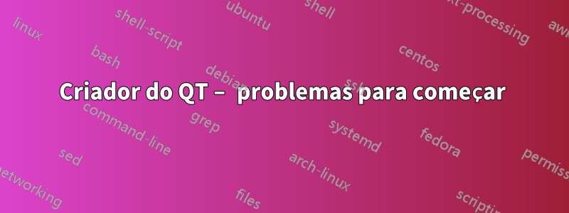 Criador do QT – problemas para começar