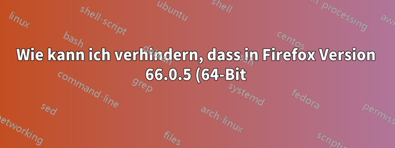 Wie kann ich verhindern, dass in Firefox Version 66.0.5 (64-Bit) der Update-Merker angezeigt wird?