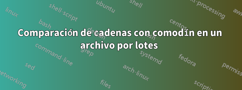 Comparación de cadenas con comodín en un archivo por lotes 