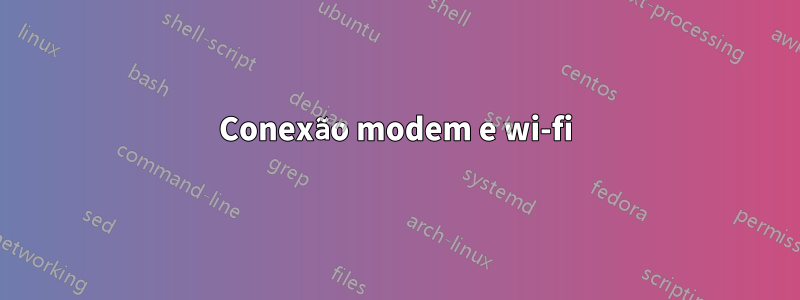 Conexão modem e wi-fi