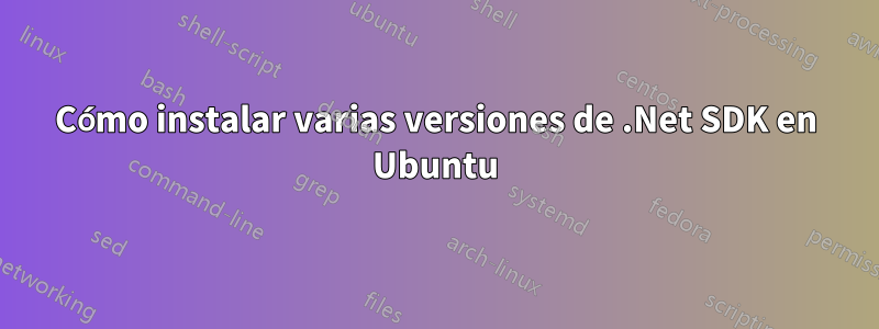 Cómo instalar varias versiones de .Net SDK en Ubuntu