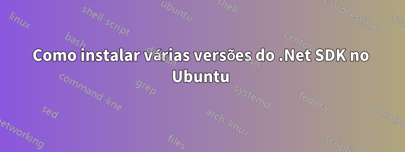 Como instalar várias versões do .Net SDK no Ubuntu