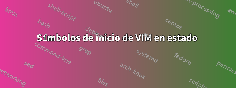 Símbolos de inicio de VIM en estado