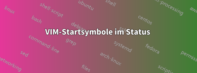 VIM-Startsymbole im Status