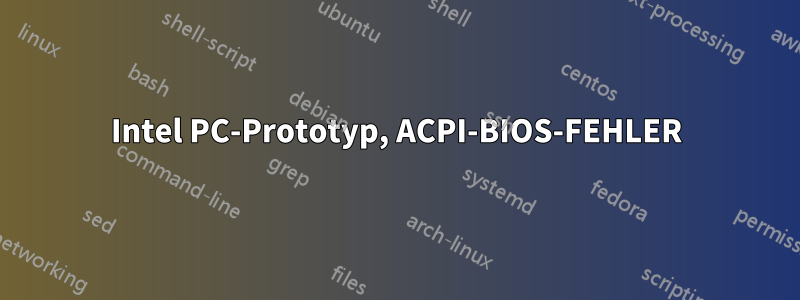 Intel PC-Prototyp, ACPI-BIOS-FEHLER