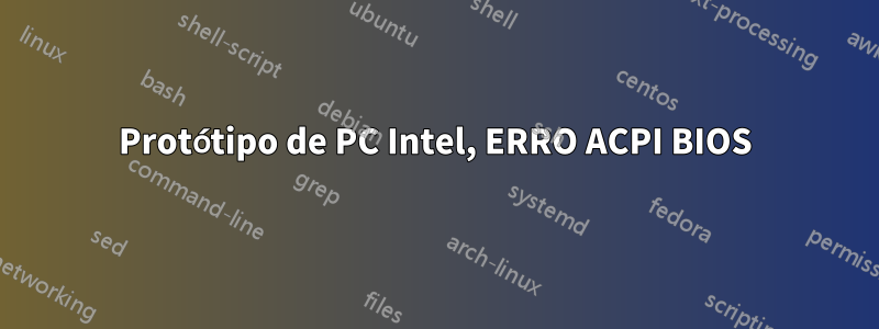 Protótipo de PC Intel, ERRO ACPI BIOS