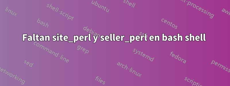 Faltan site_perl y seller_perl en bash shell