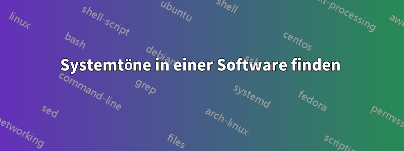 Systemtöne in einer Software finden