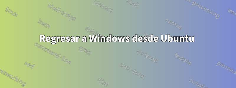 Regresar a Windows desde Ubuntu