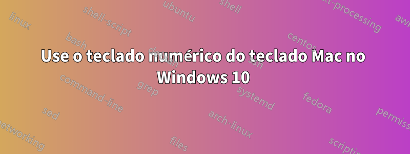 Use o teclado numérico do teclado Mac no Windows 10