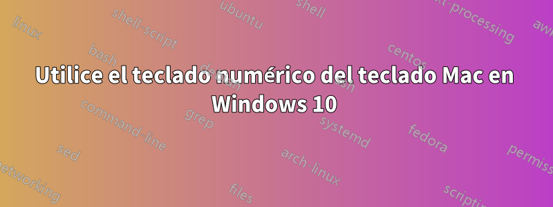 Utilice el teclado numérico del teclado Mac en Windows 10