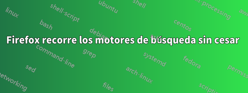 Firefox recorre los motores de búsqueda sin cesar