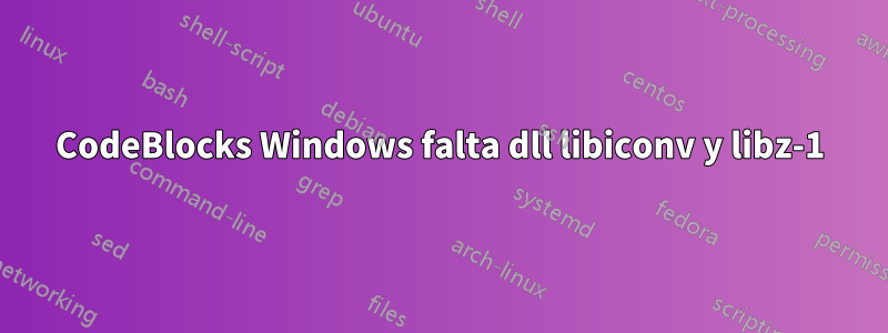 CodeBlocks Windows falta dll libiconv y libz-1