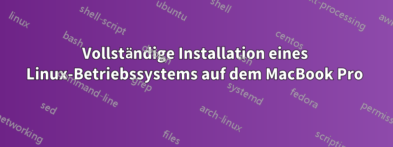 Vollständige Installation eines Linux-Betriebssystems auf dem MacBook Pro