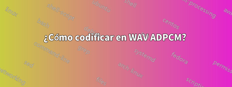 ¿Cómo codificar en WAV ADPCM?