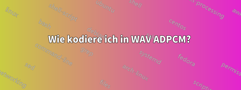 Wie kodiere ich in WAV ADPCM?