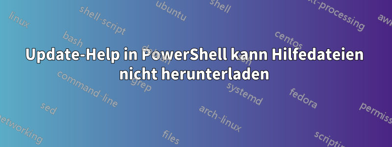 Update-Help in PowerShell kann Hilfedateien nicht herunterladen