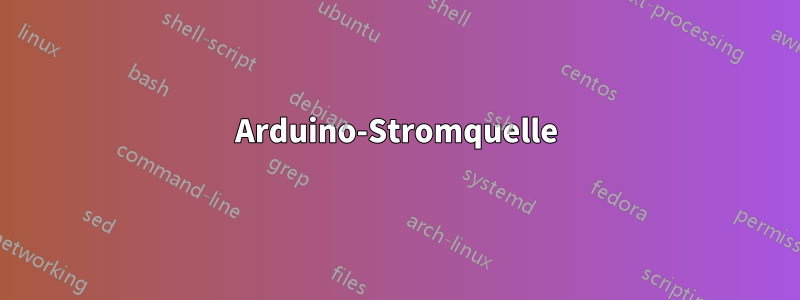 Arduino-Stromquelle