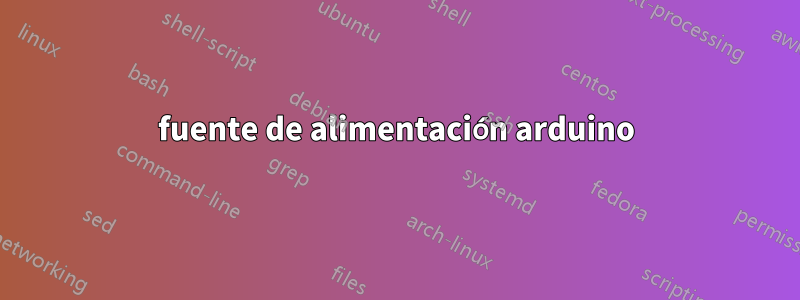 fuente de alimentación arduino