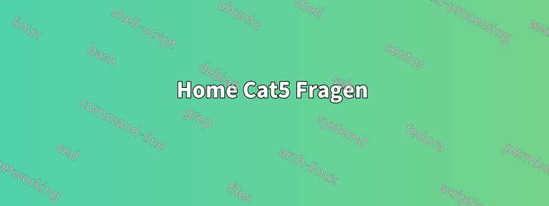 Home Cat5 Fragen
