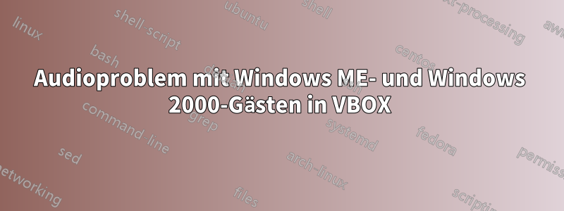 Audioproblem mit Windows ME- und Windows 2000-Gästen in VBOX