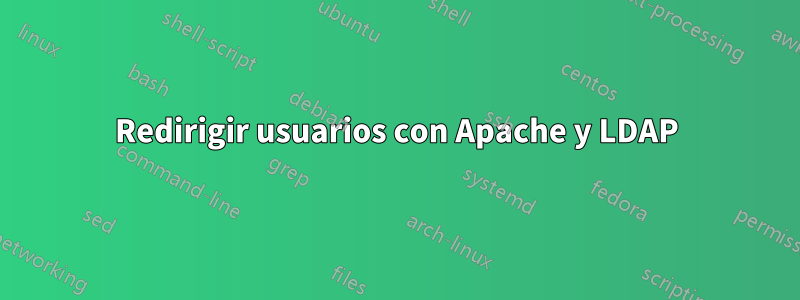 Redirigir usuarios con Apache y LDAP