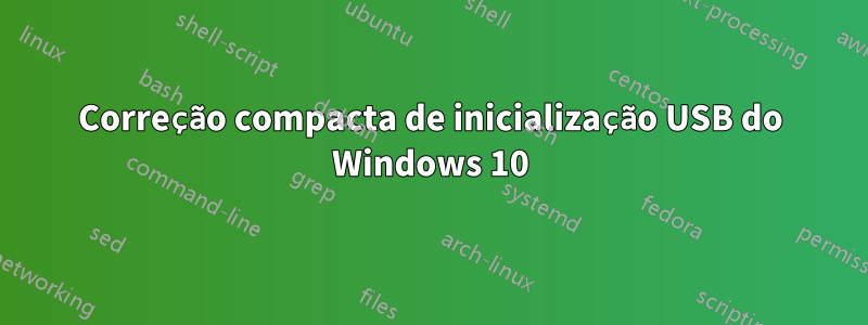 Correção compacta de inicialização USB do Windows 10