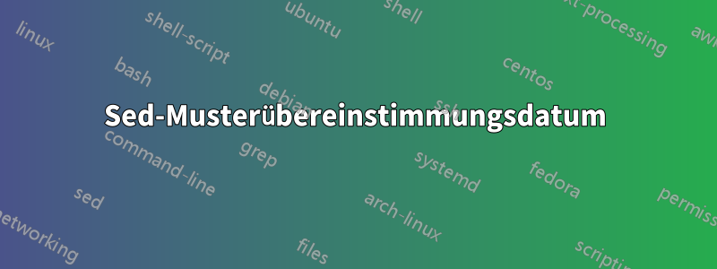 Sed-Musterübereinstimmungsdatum