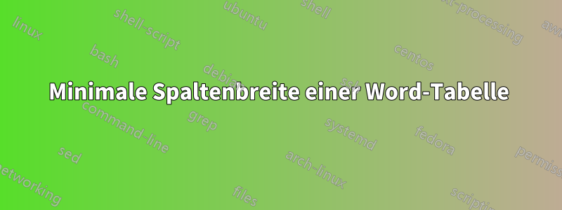Minimale Spaltenbreite einer Word-Tabelle