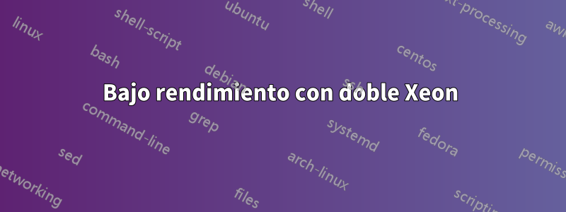 Bajo rendimiento con doble Xeon