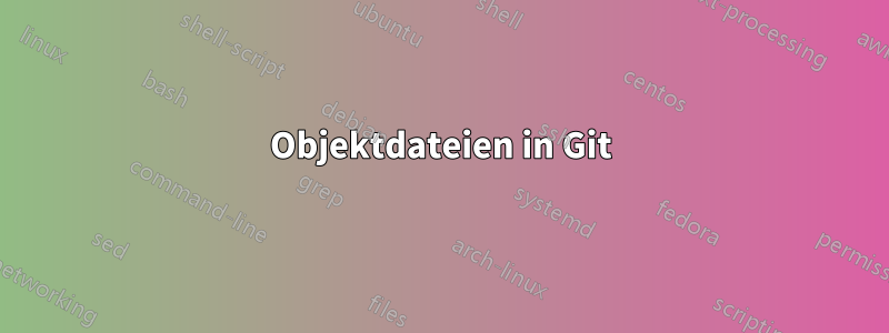 Objektdateien in Git