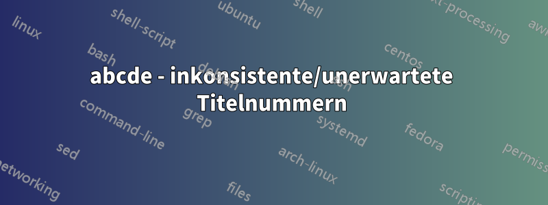 abcde - inkonsistente/unerwartete Titelnummern