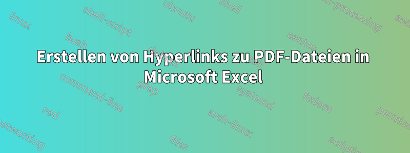 Erstellen von Hyperlinks zu PDF-Dateien in Microsoft Excel