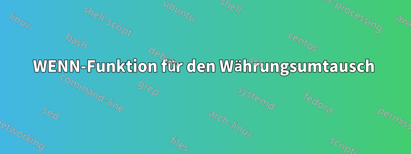 WENN-Funktion für den Währungsumtausch