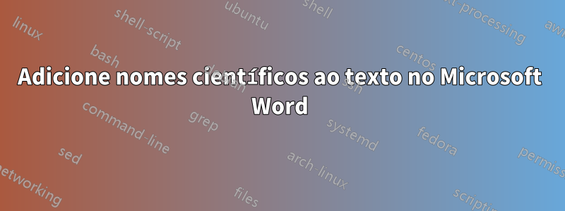 Adicione nomes científicos ao texto no Microsoft Word