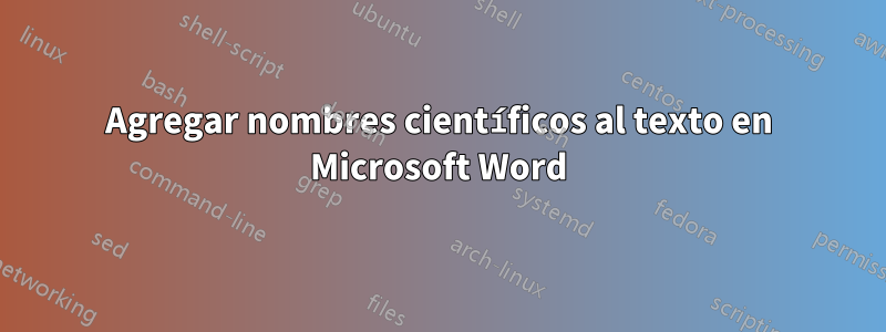 Agregar nombres científicos al texto en Microsoft Word