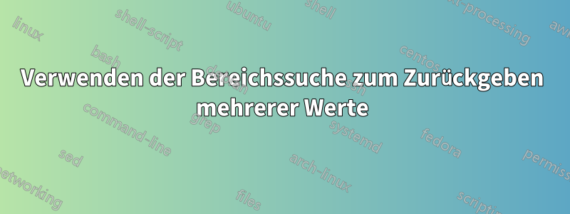 Verwenden der Bereichssuche zum Zurückgeben mehrerer Werte