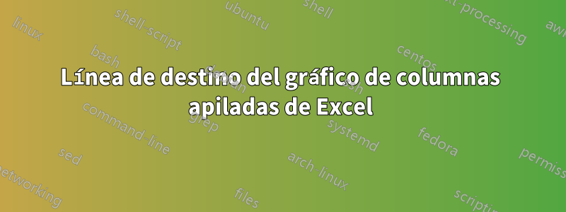 Línea de destino del gráfico de columnas apiladas de Excel