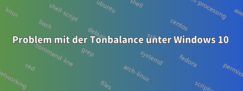 Problem mit der Tonbalance unter Windows 10