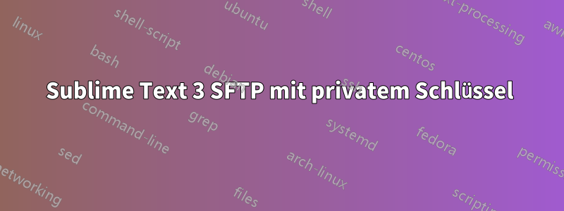 Sublime Text 3 SFTP mit privatem Schlüssel