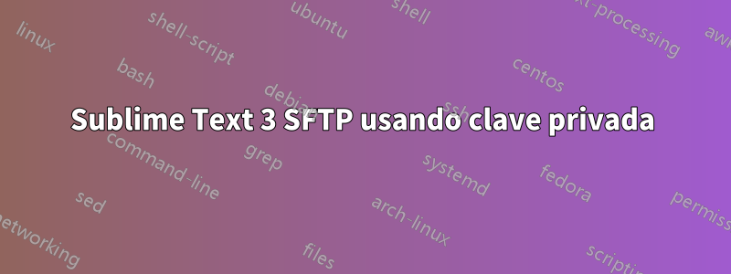 Sublime Text 3 SFTP usando clave privada