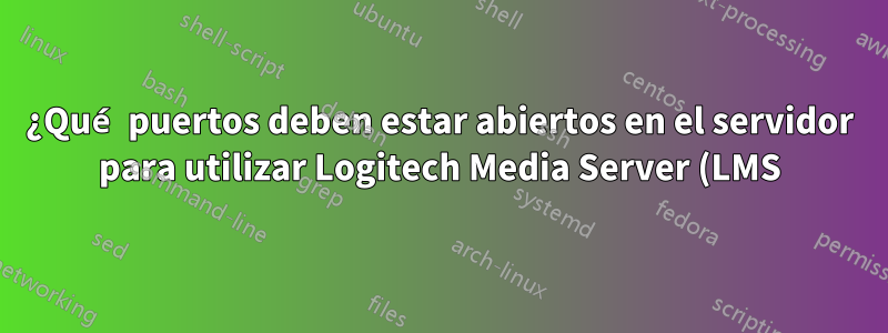 ¿Qué puertos deben estar abiertos en el servidor para utilizar Logitech Media Server (LMS) para Squeezebox?