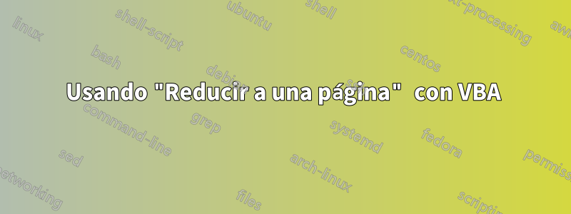Usando "Reducir a una página" con VBA