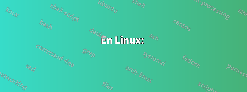 En Linux: